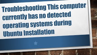 Troubleshooting This computer currently has no detected operating systems during Ubuntu Installation [upl. by Adkins505]