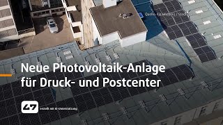 STUDIO 47 live  NEUE PHOTOVOLTAIKANLAGE FÜR DRUCK UND POSTCENTER [upl. by Anitnatsnoc482]