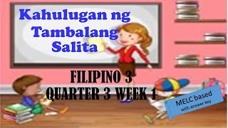 FILIPINO3 QUARTER 3 WEEK 1 KAHULUGAN NG TAMBALANG SALITA [upl. by Eidnak586]