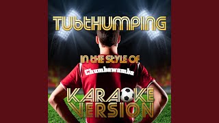 Tubthumping In the Style of Chumbawamba Karaoke Version [upl. by Binah496]