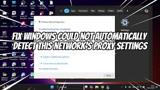 Fix Windows Could Not Automatically Detect This Networks Proxy Settings [upl. by Nahtan]