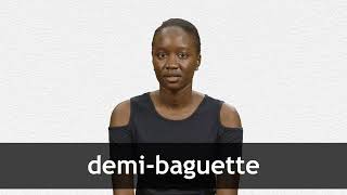 How to pronounce DEMIBAGUETTE in French [upl. by Dwayne49]