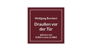 Draußen vor der Tür Hörbuch  Hörspiel 🚪 Wolfgang Borchert ungekürzt  Selbst Lesen ist blöd [upl. by Ahsitram827]