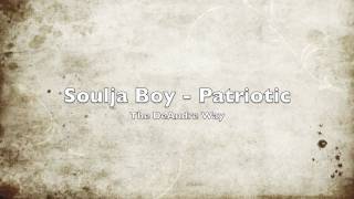 Soulja Boy  Patriotic NEW [upl. by Atiloj]