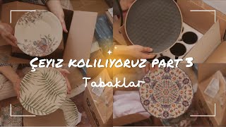 ÇEYİZ KOLİLEME 3 📦 KAHVALTI VE YEMEK TAKIMLARI TABAKLAR 💕 [upl. by Westfahl]