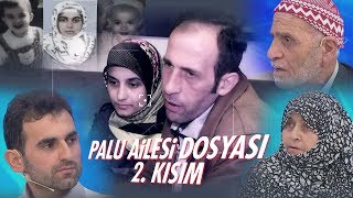 Palu Ailesi Dosyası  2 Kısım [upl. by Bobseine]