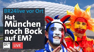 EMHalbfinale Spanien vs Frankreich in München Sind wir noch heiß auf Fußball  BR24live vor Ort [upl. by Aihsar]