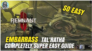 BOSS BREAKING Beat TalRatha EASY GUIDE  Remnant 2 [upl. by Miun271]