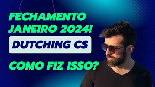 Fechamento Janeiro 24  Dutching CS  Trader Esportivo  287 [upl. by Animaj]