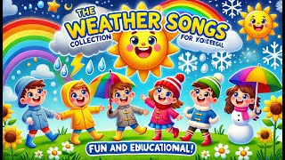 The Weather Song Collection for Kids – Fun and Educational [upl. by Wilburt]