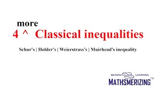 4 more classical inequalities  Schurs  Holders  Weierstrass’s  Muirheads inequality [upl. by Silvester]