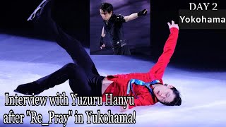 Interview with Yuzuru Hanyu after the quotREPRAYquot show in Yokohama day 2 [upl. by Raphael]