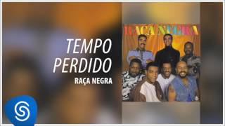 Raça Negra  Tempo Perdido Raça Negra Vol 4 Áudio Oficial [upl. by Eilahs558]