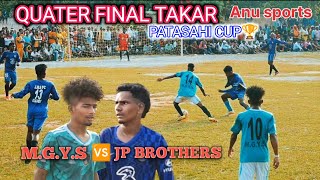 🎦Quater Final Takar🔥🟢MGYS 🆚 🔵JP BrothersPatasahi football tournament cup 🏆⚽anusports📸 [upl. by Annayr]