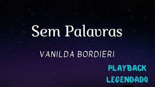 Sem Palavras  Vanilda Bordieri Playback Legendado [upl. by Fabio789]