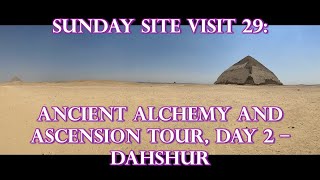 Sunday Site Visit 29 Ancient Alchemy And Ascension Tour Day 2  Red And Bent Pyramids Of Dahshur [upl. by Hadria]