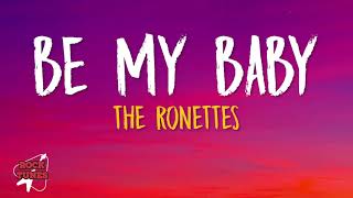 The Ronettes  Be My Baby Lyrics [upl. by Ydurt]