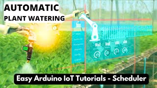 Arduino IoT Cloud Scheduler Tutorial  Explained with Project  Automatic Plant Watering System [upl. by Orms]