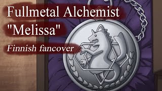 quotMelissaquot Fullmetal Alchemist OP1  FINNISH COVER [upl. by Crescen]