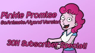 Pinkie Promise  GoAnimateVyond Version 30K Subscriber Special [upl. by Eerb]