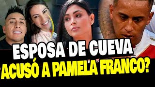 ESPOSA DE CHRISTIAN CUEVA ACUSA A PAMELA FRANCO DE METERSE EN SU MATRIMONIO [upl. by Tolley]