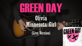 GREEN DAY  Olivia and Minnesota Girl Live Versions  GUITAR COVER [upl. by Itak]