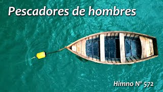 Pescadores de hombres Himno 572 [upl. by Yrreb]