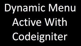 Dynamic Menu Active With Codeigniter [upl. by Inavoig]