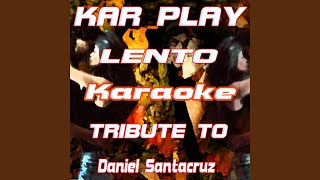 Lento Extended Karaoke Version Originally Performed By Daniel Santacruz [upl. by Rollins117]