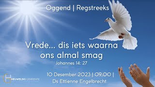 Vrede dis iets waarna ons almal smag  Oggenddiens  10 Desember 2023 [upl. by Teerprug]