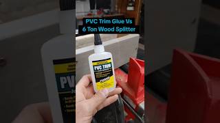 PVC Trim glue vs 6 Ton Wood Splitter [upl. by Doomham]