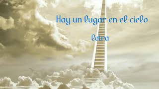 Hay un lugar en el cielo letra [upl. by Staal]