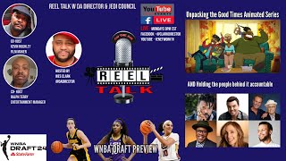 ReelTalk  Good Times Animated Series Modern Day Minstrel Show  WNBA Draft Preview [upl. by Tserrof]