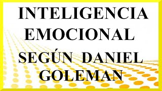 Inteligencia Emocional Daniel Goleman  Inteligencia Emocional según Daniel Goleman [upl. by Novel]