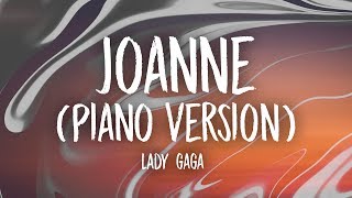 Lady Gaga  Joanne Where Do You Think You’re Goin’ Piano Version Lyrics [upl. by Eulalia]