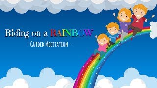 Guided Meditation for Children  RIDING ON A RAINBOW  Kids Relaxation [upl. by Oilisab]