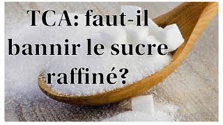 TCA Fautil bannir le sucre raffiné  Partie 3 [upl. by Eglanteen]