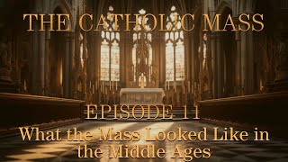 What the Mass Looked Like in the Middle Ages  The Catholic Mass  Episode 11 [upl. by Hallie266]