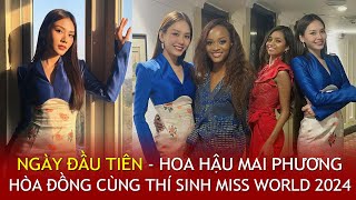 Day 1  CẬP NHẬT NGAY ngày đầu Hoa hậu MAI PHƯƠNG gặp hội chị em tại ẤN ĐỘ  Miss World 2024 [upl. by Ahsetal]