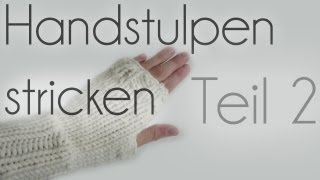 Handstulpen stricken Teil 2 [upl. by Dareen61]