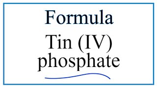 How to Write the Formula for Tin IV phosphate [upl. by Paterson]