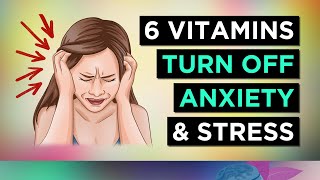 The TOP 6 Vitamins For ANXIETY [upl. by Vorster]