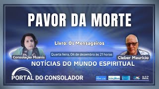 PAVOR MORTE  NOTÍCIAS DO MUNDO ESPIRITUAL  CLEBER MGONÇALVES E CONSOLAÇÃO MUANIS [upl. by Hairam]