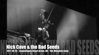 Nick Cave amp the Bad Seeds  The Weeping Song  20171020  Copenhagen Royal Arena DK [upl. by Anisor]