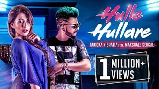 Hulle Hullare  Taricka N Bhatia Ft Marshall Sehgal  New Hindi Party Song 2018  Music amp Sound [upl. by Pickford705]