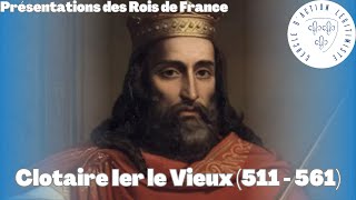 Clotaire Ier le Vieux 511  561  Présentations des Rois de France [upl. by Ahsenar829]