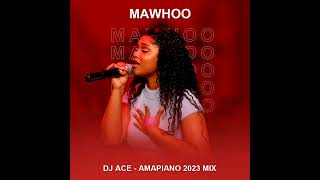 MaWhoo  AMAPIANO 2023 MIX  DJ Ace ♠️ [upl. by Cordey]