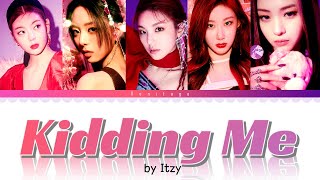 1 HOUR Kidding Me  ITZY 있지 Lyrics [upl. by Enitsugua]