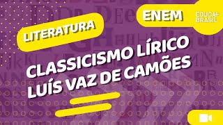 LITERATURA – Classicismo Lírico – Luís Vaz de Camões ENEM [upl. by Cornel]