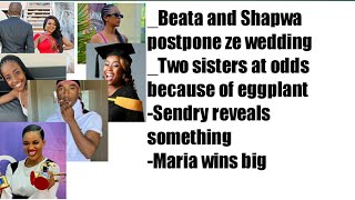 BeataampShapwa postpone weddingMarve vs EbevoniaSendry reveals somethingMaria wins big [upl. by Dionisio302]